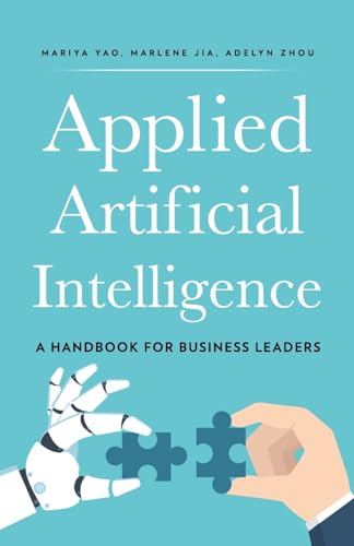 Beispielbild fr Applied Artificial Intelligence: A Handbook For Business Leaders zum Verkauf von HPB-Ruby
