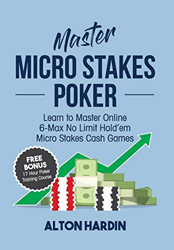 Stock image for Master Micro Stakes Poker: Learn to Master 6-Max No Limit Hold'em Micro Stakes Cash Games for sale by GreatBookPrices
