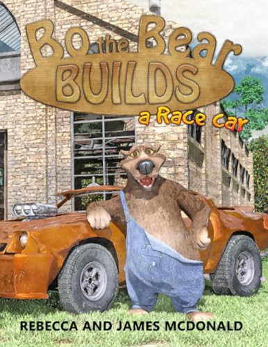 Stock image for Bo the Bear Builds a Race Car: A Car Book for Kids Who Love Race Cars for sale by SecondSale