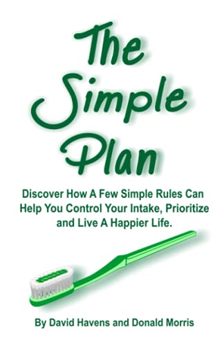 Beispielbild fr The Simple Plan: Discover How A Few Simple Rules Can Help You Control Your Intake, Prioritize and Live A Happier Life. zum Verkauf von GF Books, Inc.