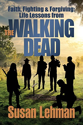 Beispielbild fr Faith, Fighting and Forgiving: Life Lessons from The Walking Dead zum Verkauf von WorldofBooks