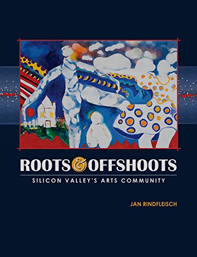 9780998308401: Roots and Offshoots: Silicon Valley’s Arts Community