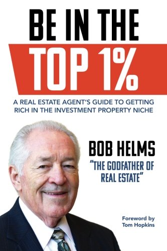 Beispielbild fr Be in the Top 1%: A Real Estate Agent's Guide to Getting Rich in the Investment Property Niche zum Verkauf von SecondSale