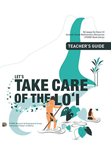 Beispielbild fr Let's Take Care of the Lo'i, Teacher's Guide: Grade 7 Mathematics Resources (STEMD2 Book Series) zum Verkauf von Revaluation Books