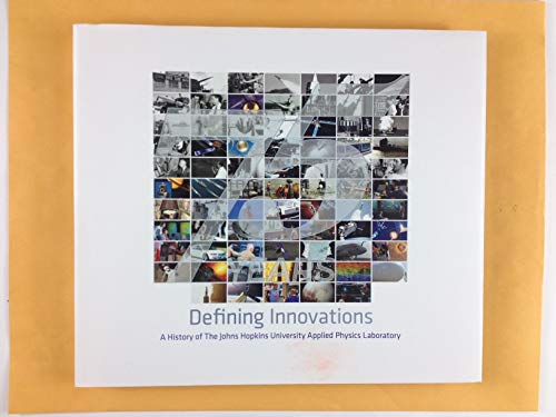 Beispielbild fr Defining Innovations: A History of The Johns Hopkins University Applied Physics Laboratory zum Verkauf von Gulf Coast Books