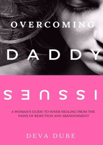 Stock image for Overcoming Daddy Issues: A Woman's Guide to Inner Healing from the Pains of Rejection and Abandonment for sale by HPB-Ruby