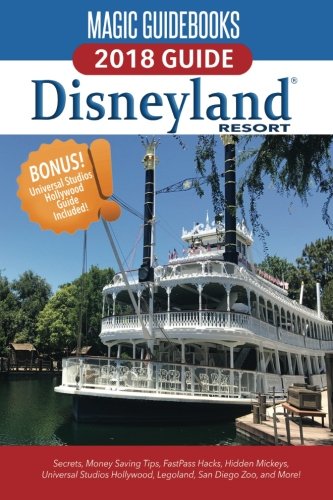 Stock image for Magic Guidebooks Disneyland 2018: Secrets, Money-Saving Tips, FastPass Hacks, Hidden Mickeys, plus Universal Studios Hollywood, Legoland, San Diego Zoo, and More! for sale by HPB-Ruby