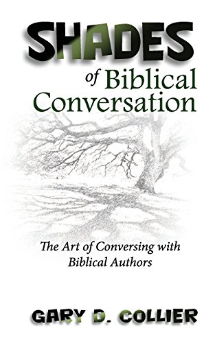 Imagen de archivo de Shades of Biblical Conversation: The Art of Conversing with Biblical Authors a la venta por Revaluation Books