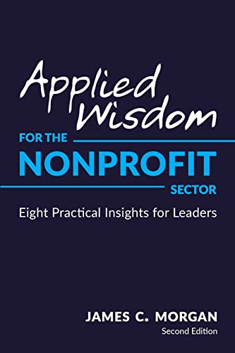 Imagen de archivo de Applied Wisdom for the Nonprofit Sector: Eight Practical Insights for Leaders a la venta por BooksRun