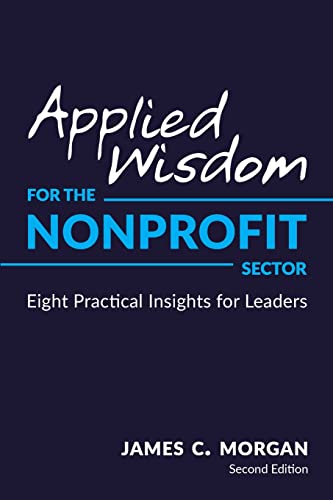 Stock image for Applied Wisdom for the Nonprofit Sector: Eight Practical Insights for Leaders for sale by Bookmonger.Ltd