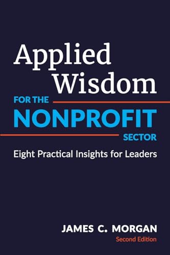 Stock image for Applied Wisdom for the Nonprofit Sector: Eight Practical Insights for Leaders for sale by BooksRun