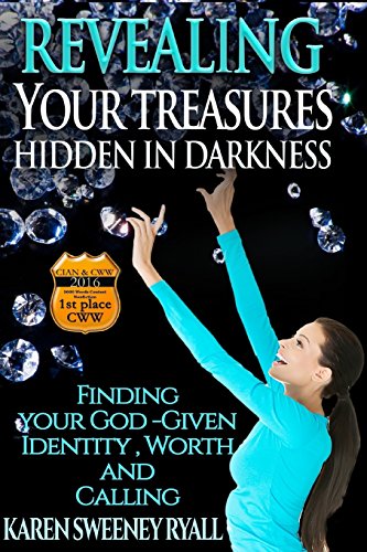 9780998330600: Revealing Your Treasures Hidden in Darkness: Finding Your God-given Identity, Worth, and Calling