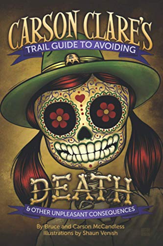 Beispielbild fr Carson Clare's Trail Guide to Avoiding Death: A Collection of Cautions Designed to Help You Live Life, Do Stuff, and Possibly Make it Through Middle School zum Verkauf von HPB Inc.