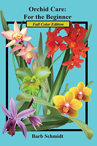 Stock image for Orchid Care: For the Beginner: 2019 Full Color Edition for sale by Ergodebooks