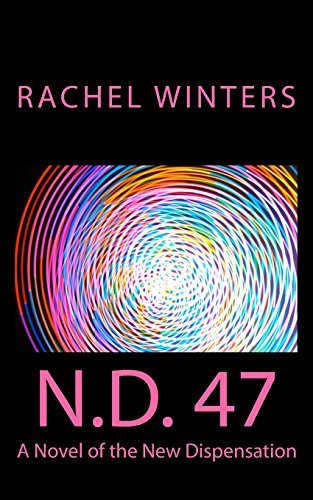 Stock image for N.D. 47: A Novel of the New Dispensation for sale by THE SAINT BOOKSTORE