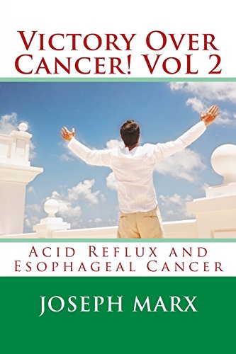 Imagen de archivo de Victory Over Cancer! Vol 2: Acid Reflux And Esophageal Cancer a la venta por Lucky's Textbooks