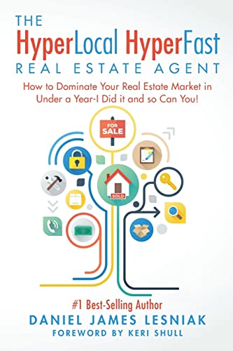 Imagen de archivo de The HyperLocal HyperFast Real Estate Agent: How to Dominate Your Real Estate Market in Under a Year, I Did it and so Can You! a la venta por BooksRun