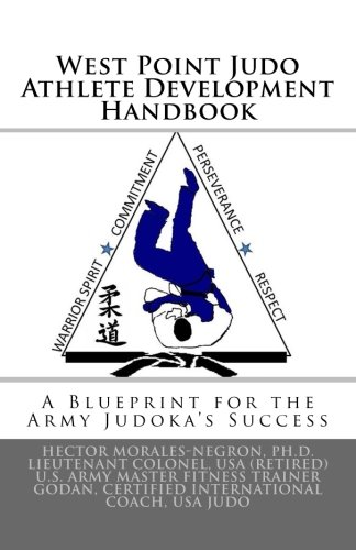 Stock image for West Point Judo Athlete Development Handbook: A Blueprint for the Army Judoka's Success for sale by Revaluation Books