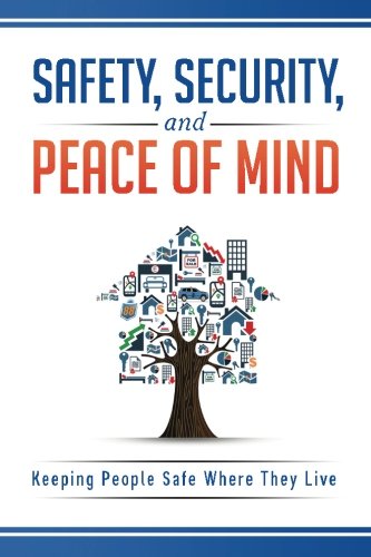 Imagen de archivo de Safety, Security, and Peace of Mind: Keeping People Safe Where They Live a la venta por ThriftBooks-Atlanta