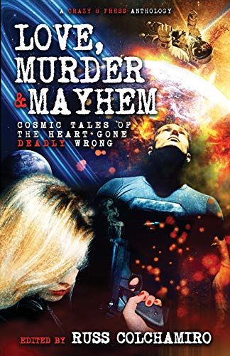 9780998364117: Love, Murder & Mayhem: Cosmic Tales of the Heart Gone Deadly Wrong [Idioma Ingls]
