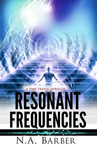 Stock image for Resonant Frequencies: A Time Travel Thriller for sale by ThriftBooks-Dallas