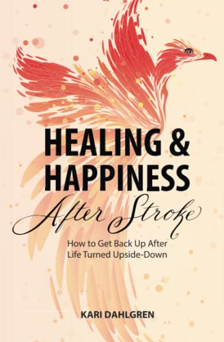 Beispielbild fr Healing and Happiness After Stroke: How to Get Back Up After Life Turned Upside-Down zum Verkauf von Better World Books