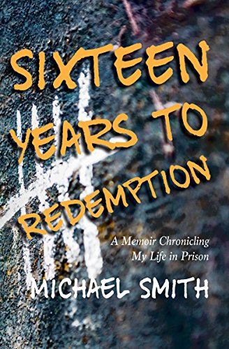 Stock image for Sixteen Years to Redemption: A Memoir Chronicling My Life in Prison for sale by ThriftBooks-Dallas