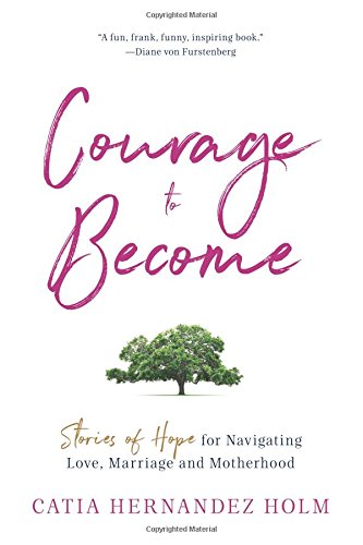 Beispielbild fr The Courage to Become: Stories of Hope for Navigating Love, Marriage and Motherhood zum Verkauf von WorldofBooks