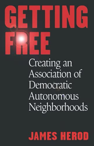 Imagen de archivo de Getting Free: Creating an Association of Democratic Autonomous Neighborhoods a la venta por Books Unplugged