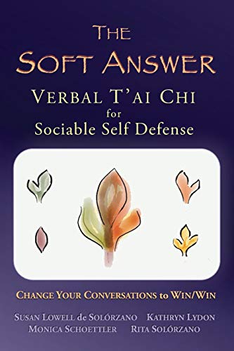 Beispielbild fr The Soft Answer: Verbal T'ai Chi for Sociable Self-Defense zum Verkauf von BooksRun