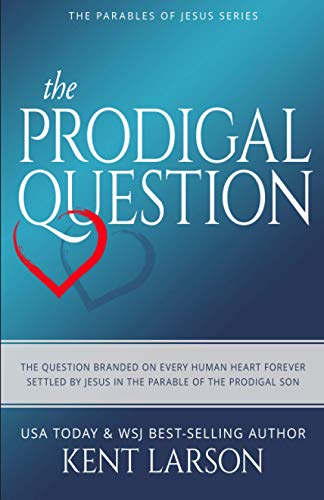 Stock image for The Prodigal Question: The Question Branded on Every Human Heart Forever Settled by Jesus in the Parable of the Prodigal Son (Parables of Jesus) for sale by Red's Corner LLC