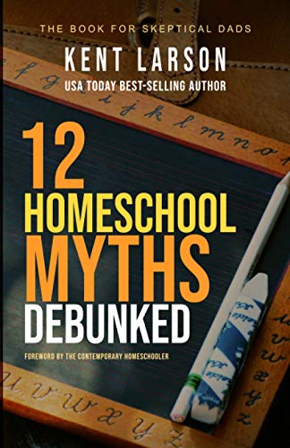 Stock image for 12 Homeschool Myths Debunked: The Book for Skeptical Dads for sale by Wonder Book