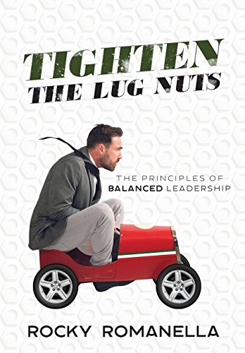 Stock image for Tighten the Lug Nuts: The Principles of Balanced Leadership for sale by SecondSale