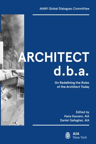 Stock image for Architect d.b.a.: On Redefining the Roles of the Architect Today for sale by Spread The Word Nevada