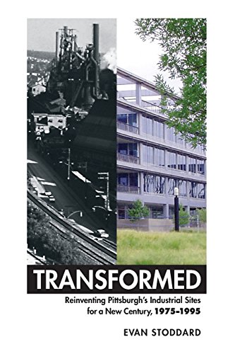 Stock image for Transformed: Reinventing Pittsburgh's Industrial Sites for a New Century, 1975-1995 for sale by SecondSale
