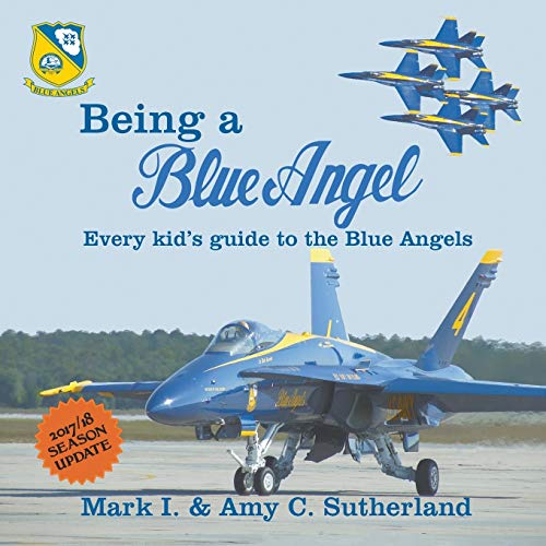 Imagen de archivo de Being a Blue Angel: Every Kids Guide to the Blue Angels, 2nd Edi a la venta por Hawking Books