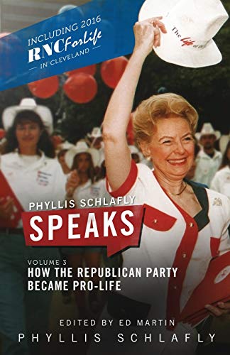 9780998400082: Phyllis Schlafly Speaks, Volume 3: How the Republican Party Became Pro-Life