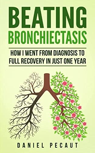 Stock image for Beating Bronchiectasis: How I Went from Diagnosis to Full Recovery in Just One Year for sale by Gulf Coast Books
