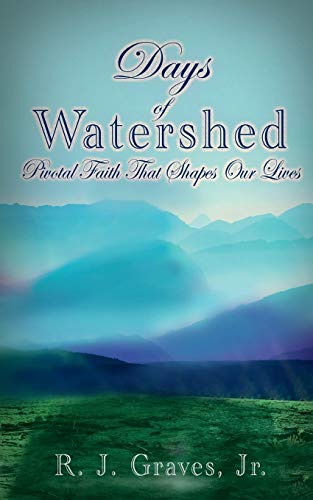 Imagen de archivo de Days Of Watershed: Pivotal Faith that Shapes Our Lives a la venta por ThriftBooks-Dallas