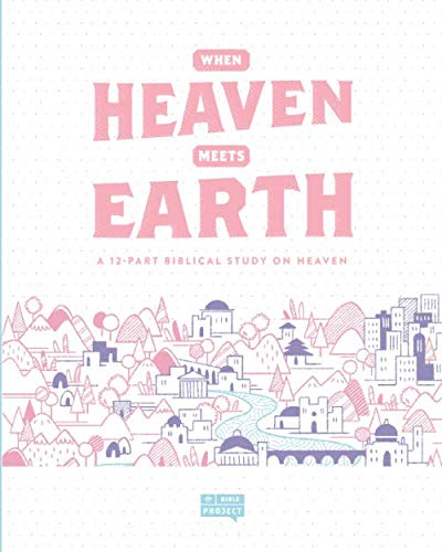 Stock image for When Heaven Meets Earth: A 12 Part Biblical Study on Heaven (The Bible Project Workbooks) for sale by Goodwill Books
