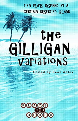 Beispielbild fr The Gilligan Variations: Ten Plays Inspired by a Certain Deserted Island zum Verkauf von Lucky's Textbooks