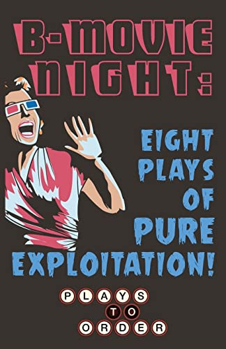 Beispielbild fr B-Movie Night: Eight Plays of Pure Exploitation zum Verkauf von ALLBOOKS1