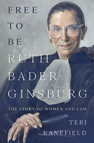 9780998425702: Free To Be Ruth Bader Ginsburg: The Story of Women and Law
