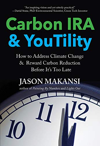 Stock image for Carbon IRA & YouTility: How to Address Climate Change & Reward Carbon Reduction Before It's Too Late for sale by SecondSale