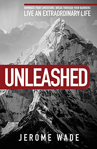 9780998428703: Unleashed: Dominate Your Limitations, Break Through Your Barriers, Live an Extraordinary Life!