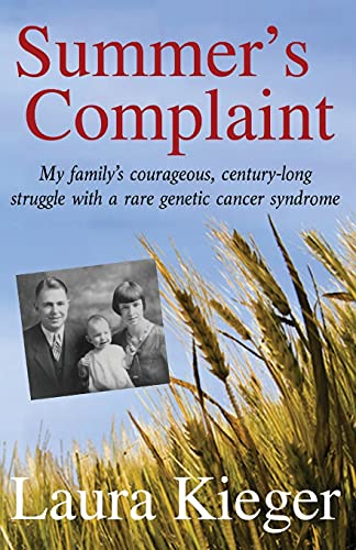 Imagen de archivo de Summer's Complaint: My family's courageous, century-long struggle with a rare genetic cancer syndrome a la venta por HPB-Emerald