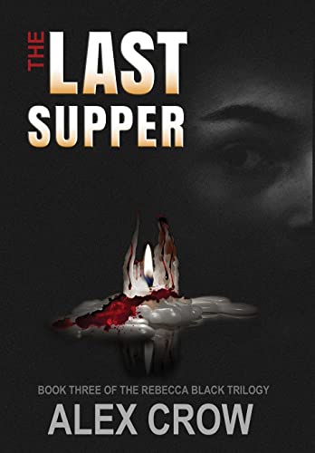Stock image for The Last Supper: Book 3 of The Rebecca Black Trilogy for sale by Lucky's Textbooks