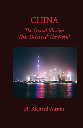 Imagen de archivo de CHINA: The Grand Illusion That Deceived The World a la venta por SecondSale
