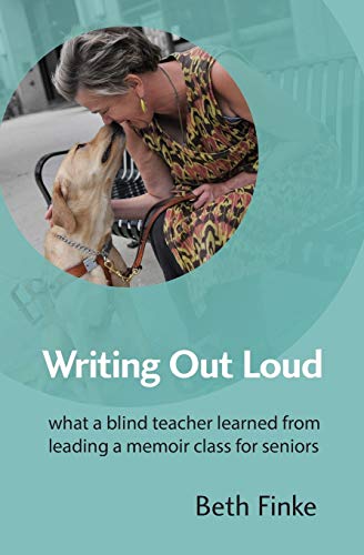 Stock image for Writing Out Loud: What a Blind Teacher Learned from Leading a Memoir Class for Seniors for sale by Open Books