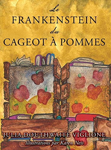 Beispielbild fr Le Frankenstein du cageot  pommes: ou comment le monstre est n , de source (presque) sûre (Honey Girl Books) (French Edition) zum Verkauf von Books From California